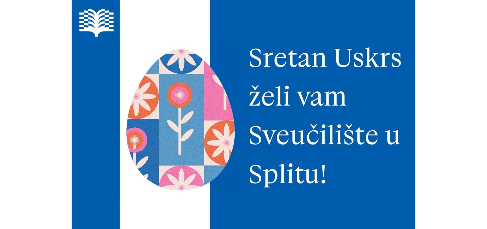 Sretan i blagoslovljen Uskrs, uz obilje mira i sreće, želi vam Sveučilište u Splitu!